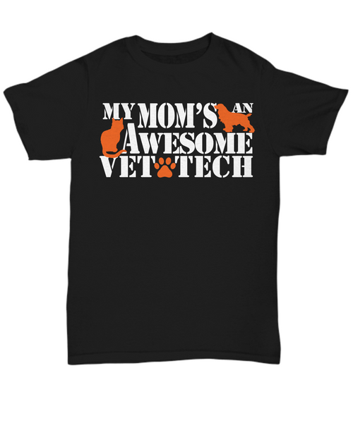 Women and Men Tee Shirt T-Shirt Hoodie Sweatshirt My Mom's An Awesome Vet Tech