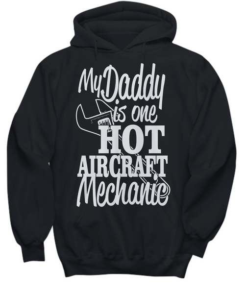 Women and Men Tee Shirt T-Shirt Hoodie Sweatshirt My Daddy Is One Hot Aircraft Mechanic