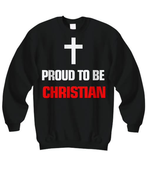 Women and Men Tee Shirt T-Shirt Hoodie Sweatshirt Proud To Be Christian
