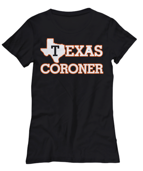 Women and Men Tee Shirt T-Shirt Hoodie Sweatshirt Texas Coroner