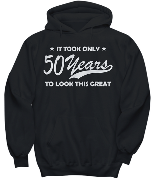 Women and Men Tee Shirt T-Shirt Hoodie Sweatshirt It Took Only 50 Years To Look This Great