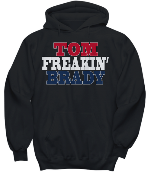 Women and Men Tee Shirt T-Shirt Hoodie Sweatshirt Tom Freakin Brady