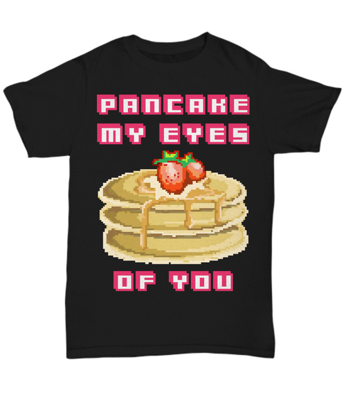 Women and Men Tee Shirt T-Shirt Hoodie Sweatshirt Pancake My Eyes Of You