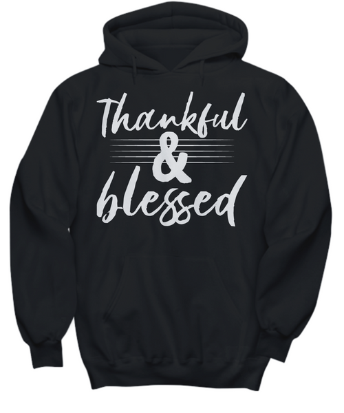 Women and Men Tee Shirt T-Shirt Hoodie Sweatshirt Thankful & Blessed