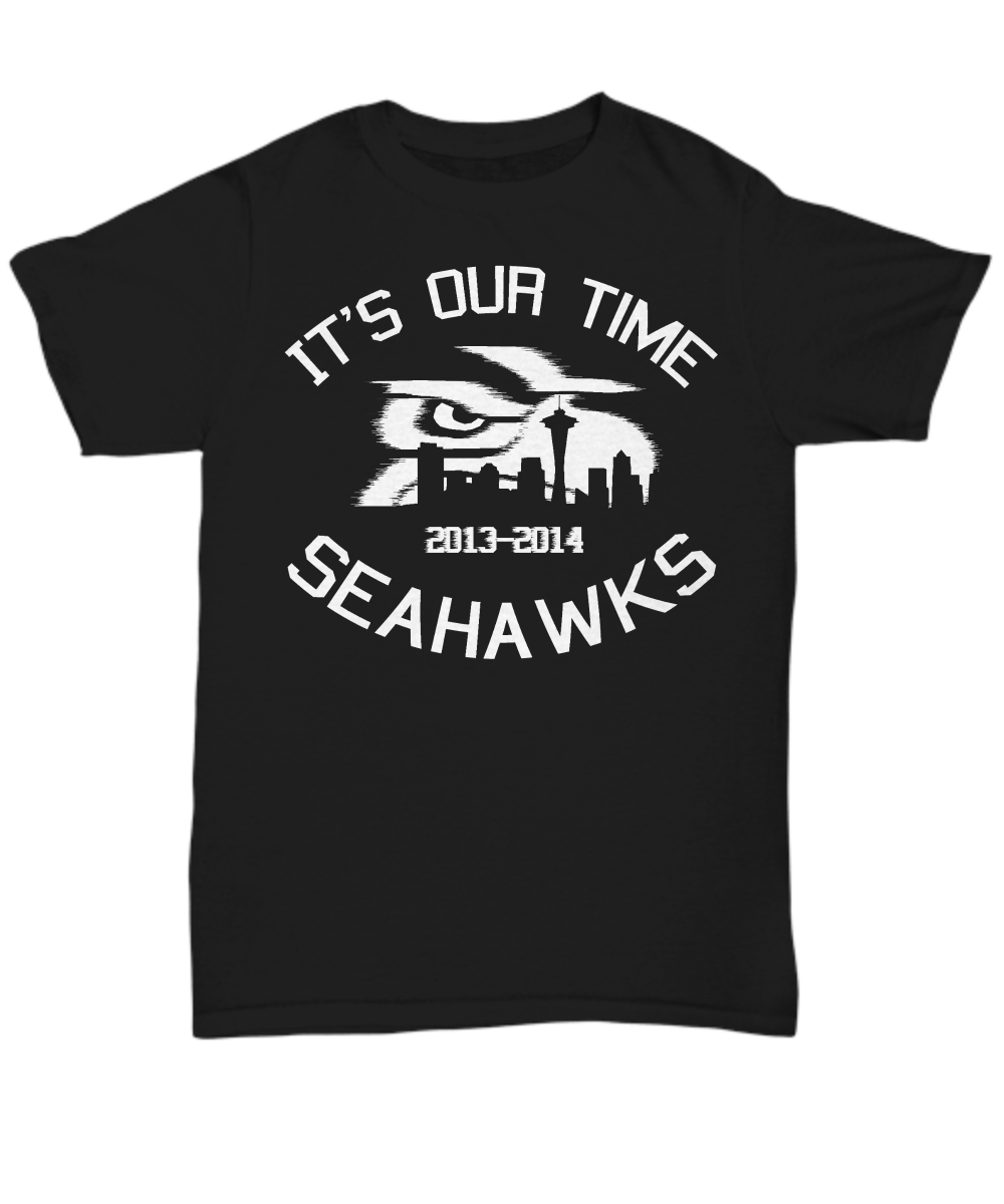 Women and Men Tee Shirt T-Shirt Hoodie Sweatshirt It's Our Time Seahawks 2013-2014