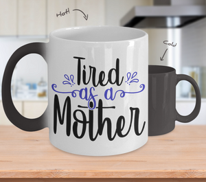 Color Changing Mug Mom Tired As A Mother