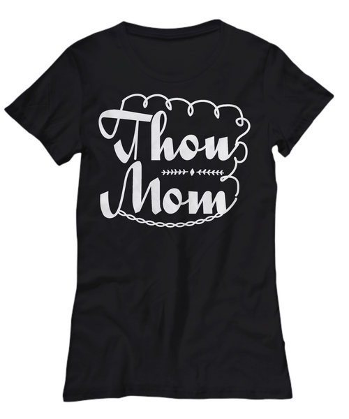 Women and Men Tee Shirt T-Shirt Hoodie Sweatshirt Thou Mom