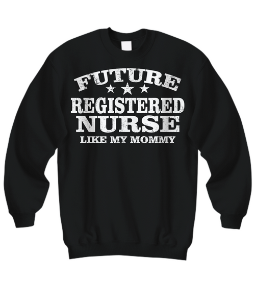 Women and Men Tee Shirt T-Shirt Hoodie Sweatshirt Future Registered Nurse Like My Mommy