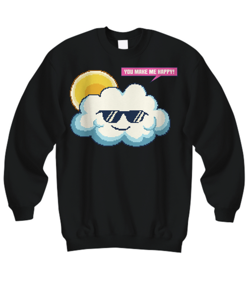 Women and Men Tee Shirt T-Shirt Hoodie Sweatshirt You Make Me Happy