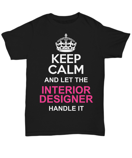 Women and Men Tee Shirt T-Shirt Hoodie Sweatshirt Keep Calm And Let The Interior Designer Handle It