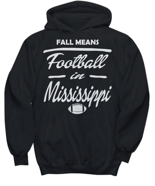 Women and Men Tee Shirt T-Shirt Hoodie Sweatshirt Fall Means Football In Mississippi