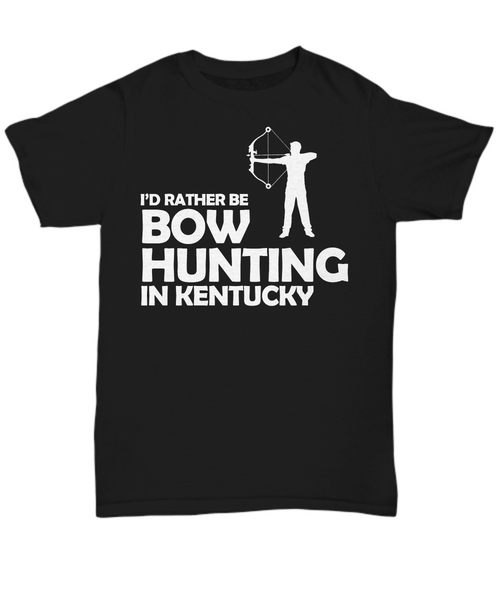 Women and Men Tee Shirt T-Shirt Hoodie Sweatshirt I'd Rather be Bow Hunting in Kentucky