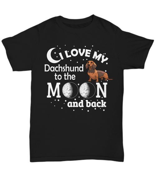 Women and Men Tee Shirt T-Shirt Hoodie Sweatshirt I Love My Dachshund To The Moon And Back