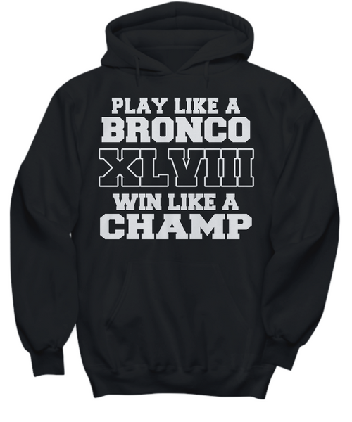 Women and Men Tee Shirt T-Shirt Hoodie Sweatshirt Play Like A Bronco XL VIII Win Like A Champ