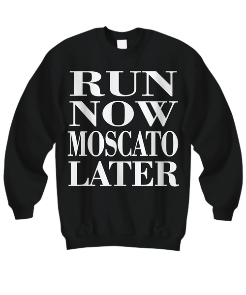 Women and Men Tee Shirt T-Shirt Hoodie Sweatshirt Run Now Moscato Later