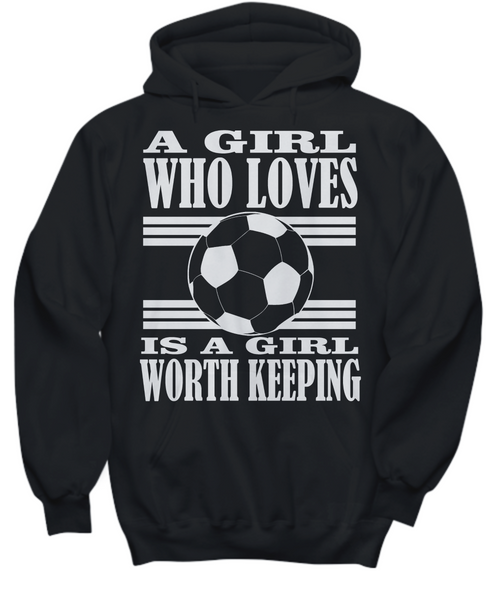 Women and Men Tee Shirt T-Shirt Hoodie Sweatshirt A Girl Who Loves Is A Girl Worth Keeping