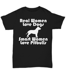 Women and Men Tee Shirt T-Shirt Hoodie Sweatshirt Real Women Love Dogs Smart Women Love Pitbulls