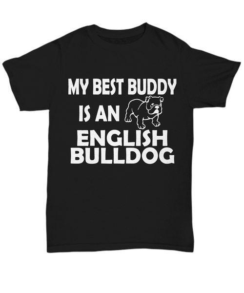 Women and Men Tee Shirt T-Shirt Hoodie Sweatshirt My Best Buddy Is An English Bulldog