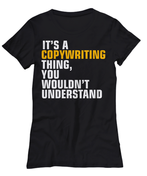 Women and Men Tee Shirt T-Shirt Hoodie Sweatshirt It's A Copywriting Thing, You Wouldn't Understand