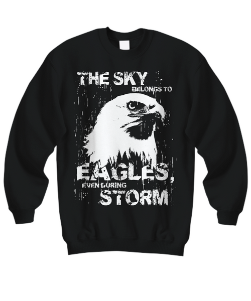 Women and Men Tee Shirt T-Shirt Hoodie Sweatshirt The Sky Belongs TO Eagles Even During Storm