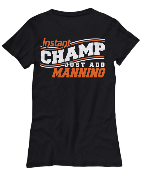 Women and Men Tee Shirt T-Shirt Hoodie Sweatshirt Instant Champ Just Add Manning