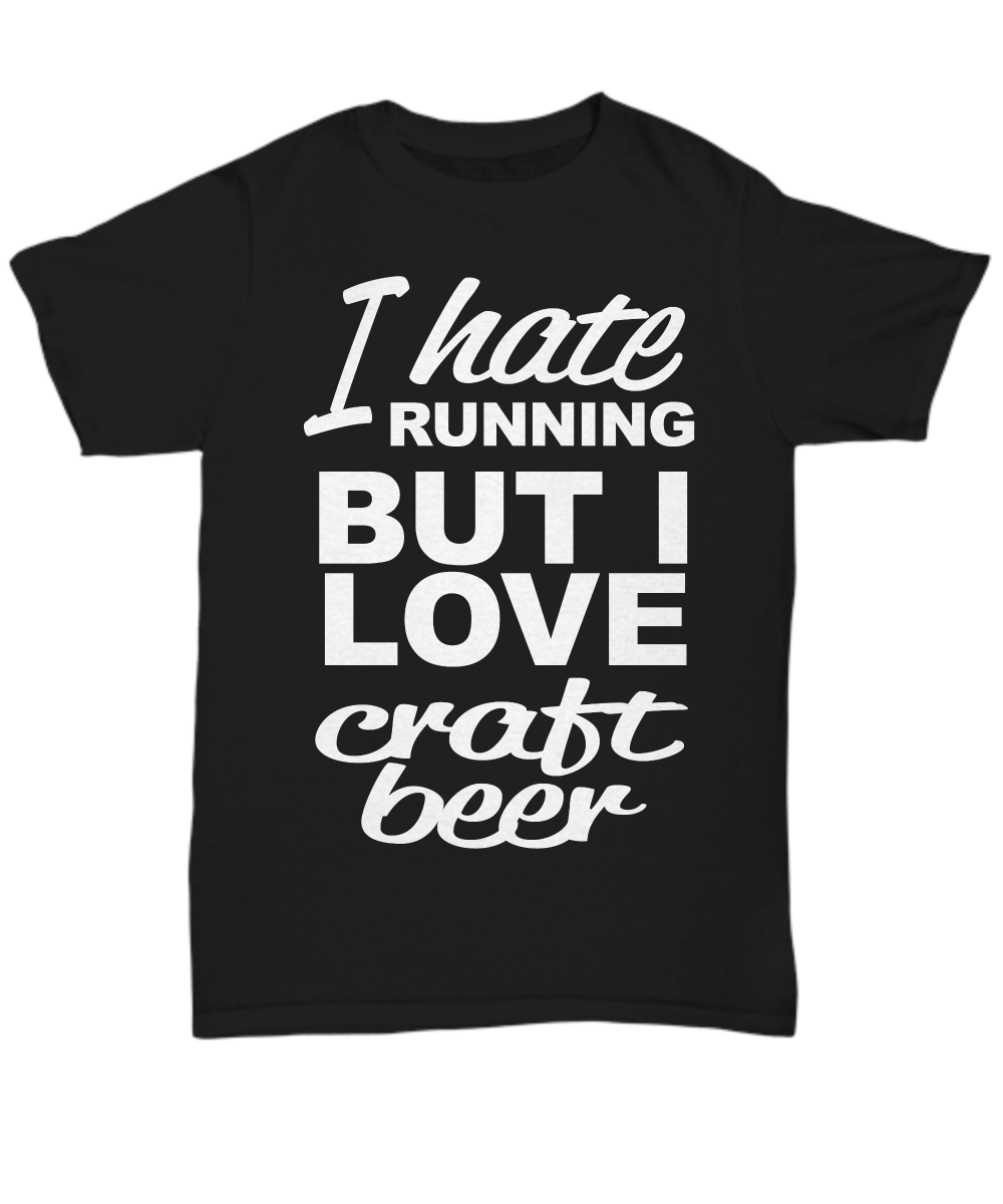 Women and Men Tee Shirt T-Shirt Hoodie Sweatshirt I Hate Running but I Love Craft Beer