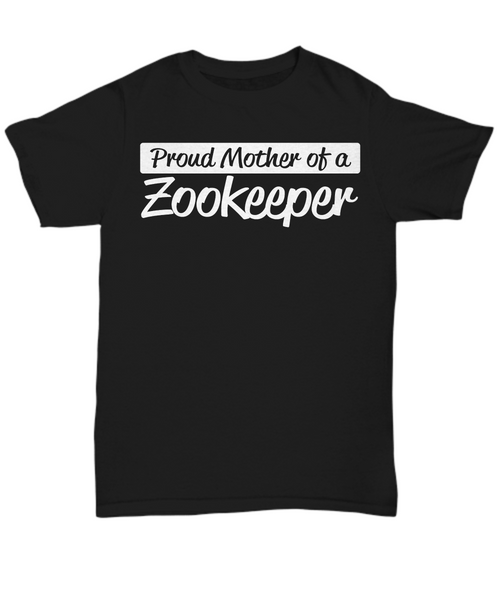 Women and Men Tee Shirt T-Shirt Hoodie Sweatshirt Proud Mother Of A Zookeeper