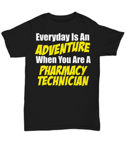 Women and Men Tee Shirt T-Shirt Hoodie Sweatshirt Everyday Is An Adventure When You Are A Pharmacy Technician