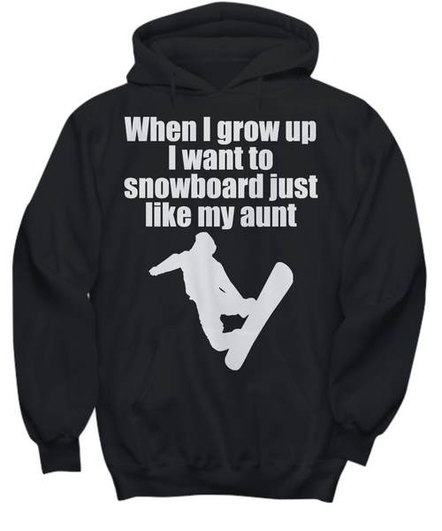 Women and Men Tee Shirt T-Shirt Hoodie Sweatshirt When I Grow Up I Want To Snowboard Just Like My Aunt