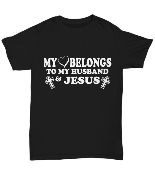 Women and Men Tee Shirt T-Shirt Hoodie Sweatshirt My Love Belongs to My Husband & Jesus