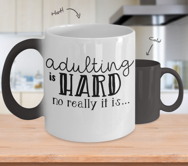Color Changing Mug Funny Mug Inspirational Quotes Novelty Gifts Adulting Is Hard No Really It Is