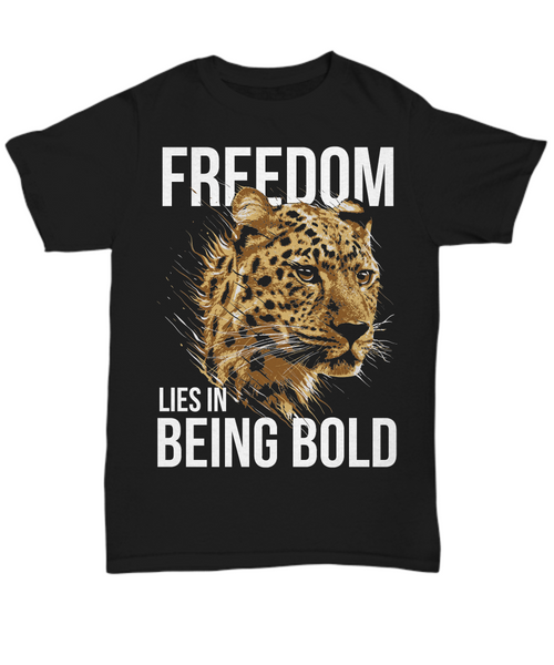 Women and Men Tee Shirt T-Shirt Hoodie Sweatshirts Freedom Lies In Being Bold