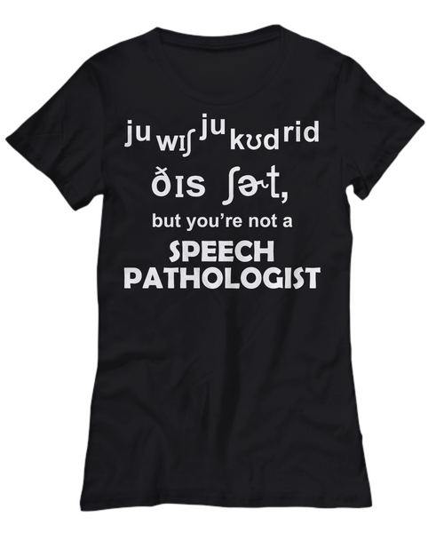 Women and Men Tee Shirt T-Shirt Hoodie Sweatshirt Speech Pathologist