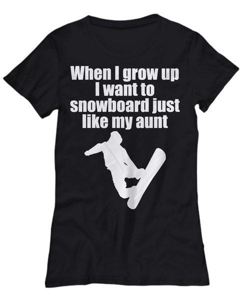 Women and Men Tee Shirt T-Shirt Hoodie Sweatshirt When I Grow Up I Want To Snowboard Just Like My Aunt