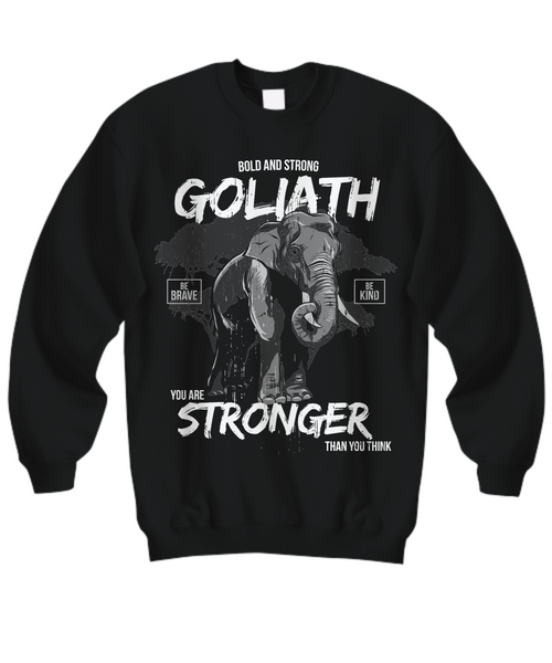 Women and Men Tee Shirt T-Shirt Hoodie Sweatshirt Bold And Strong Goliath Be Brave Be Kind You Are Stronger Than You Think