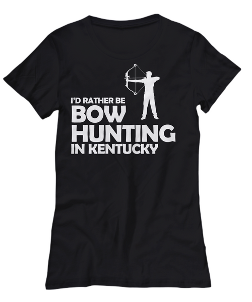 Women and Men Tee Shirt T-Shirt Hoodie Sweatshirt I'd Rather be Bow Hunting in Kentucky
