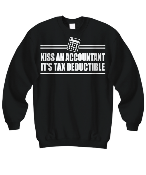 Women and Men Tee Shirt T-Shirt Hoodie Sweatshirt Kiss An Accountant It's Tax Deductible