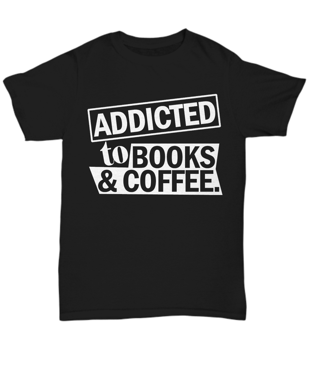 Women and Men Tee Shirt T-Shirt Hoodie Sweatshirt Addicted to Books & Coffee