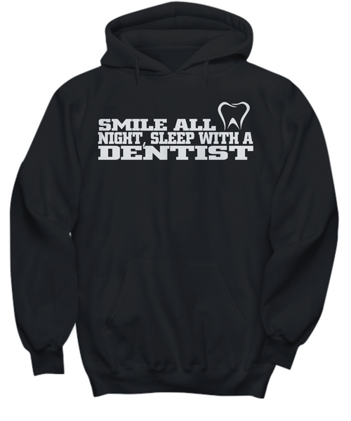 Women and Men Tee Shirt T-Shirt Hoodie Sweatshirt Smile All Night, Sleep With A Dentist