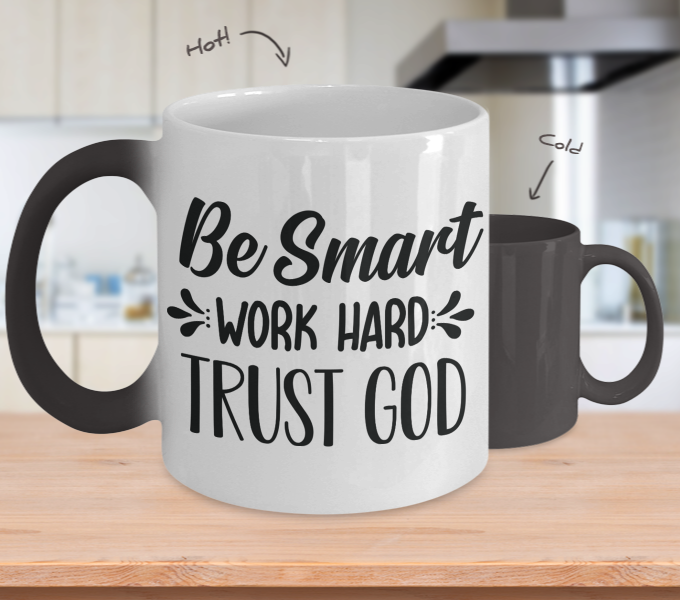 Color Changing Mug Funny Mug Inspirational Quotes Novelty Gifts Be Smart Work Hard Trust God