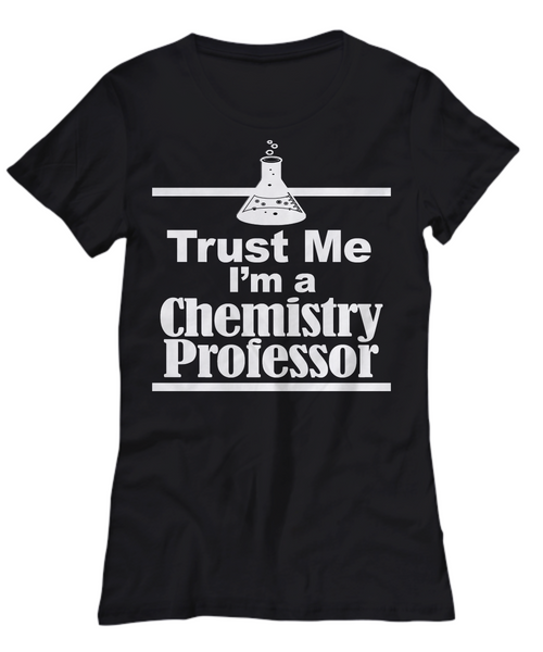 Women and Men Tee Shirt T-Shirt Hoodie Sweatshirt Trust Me I'm A Chemistry Professor