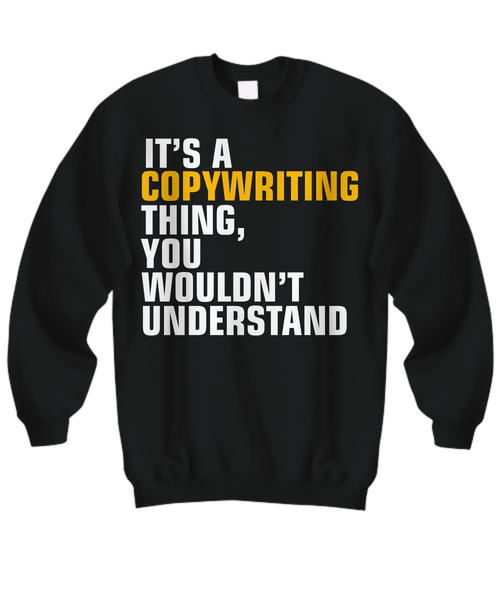 Women and Men Tee Shirt T-Shirt Hoodie Sweatshirt It's A Copywriting Thing, You Wouldn't Understand