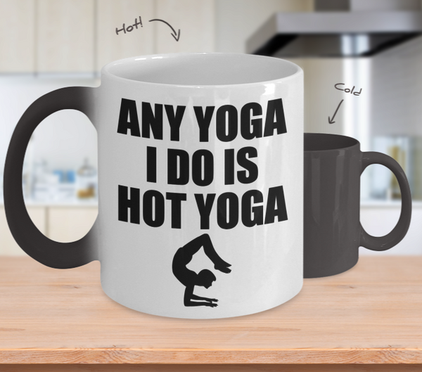 Color Changing Mug Yoga Theme Any Yoga I Do Is Hot Yoga