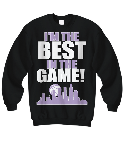 Women and Men Tee Shirt T-Shirt Hoodie Sweatshirt I'm The Best In The Game