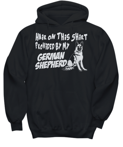 Women and Men Tee Shirt T-Shirt Hoodie Sweatshirt Hair On This Shirt Provided by My German Shepherd