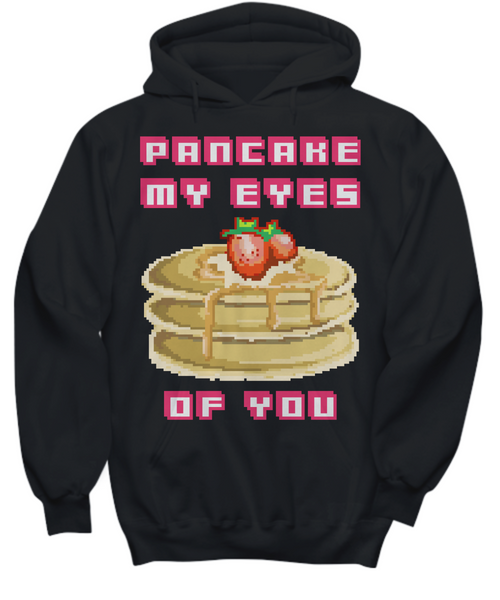 Women and Men Tee Shirt T-Shirt Hoodie Sweatshirt Pancake My Eyes Of You