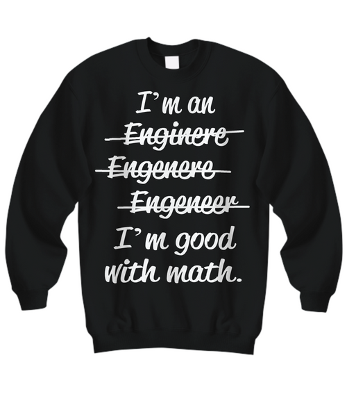 Women and Men Tee Shirt T-Shirt Hoodie Sweatshirt I'm an Enginere, Enginere, Engeneer, I'm good with Math