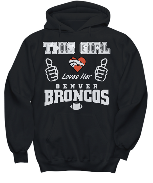 Women and Men Tee Shirt T-Shirt Hoodie Sweatshirt This Girl Loves Her Denver Broncos