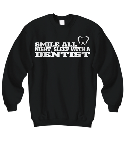Women and Men Tee Shirt T-Shirt Hoodie Sweatshirt Smile All Night, Sleep With A Dentist