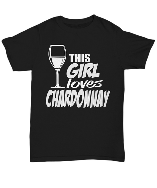 Women and Men Tee Shirt T-Shirt Hoodie Sweatshirt This Girl Loves Chardonnay